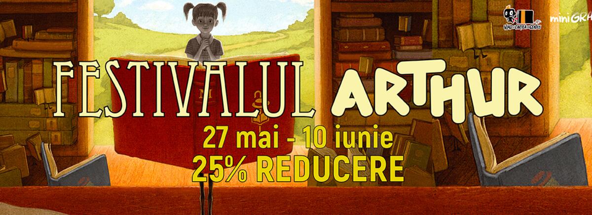 Festivalul Arthur 27 mai  - 10 iunie