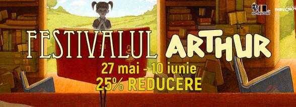 Festivalul Arthur 27 mai  - 10 iunie