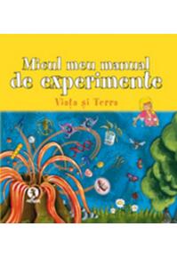 Copertă produs Micul meu manual de experimente: Viaţa şi Terra