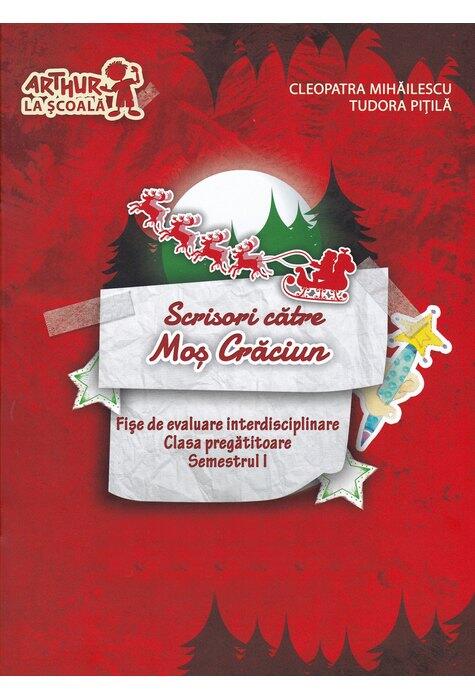 Copertă produs Scrisori către Moș Crăciun. Fișe de evaluare interdisciplinare. Semestrul I. Clasa pregătitoare