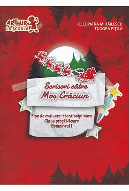 Copertă produs Scrisori către Moș Crăciun. Fișe de evaluare interdisciplinare. Semestrul I. Clasa pregătitoare