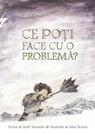 Ce poți face cu o problemă?