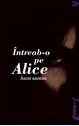 &Icirc;ntreab-o pe Alice | paperback