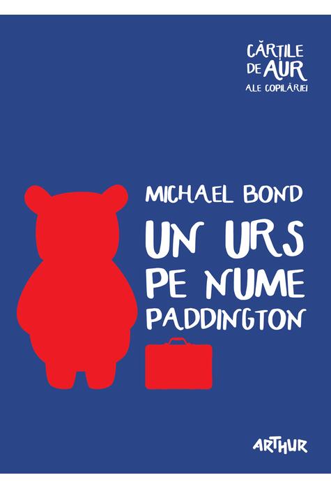 Copertă produs Un urs pe nume Paddington | Cărțile de aur ale copilăriei