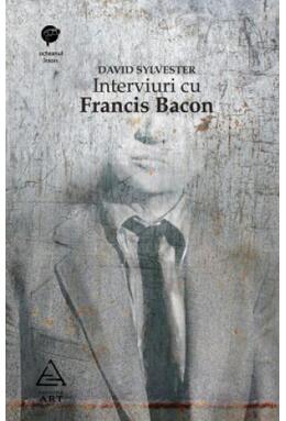 Copertă produs Interviuri cu Francis Bacon. Brutalitatea realităţii
