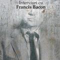 Copertă produs Interviuri cu Francis Bacon. Brutalitatea realităţii - gallery small 