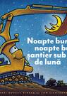 Noapte bună, noapte bună, șantier sub clar de lună