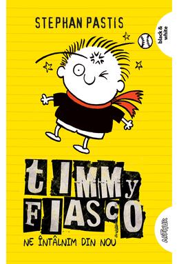 Copertă produs Timmy Fiasco 3. Ne &icirc;nt&acirc;lnim din nou I paperback