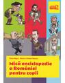 Copertă produs Mică enciclopedie a Rom&acirc;niei pentru copii - thumb 1