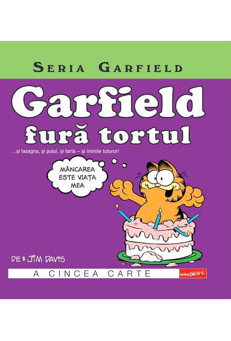Copertă produs Seria Garfield #5. Garfield fură tortul... și lasagna, și puiul, și tarta - și inimile tuturor!