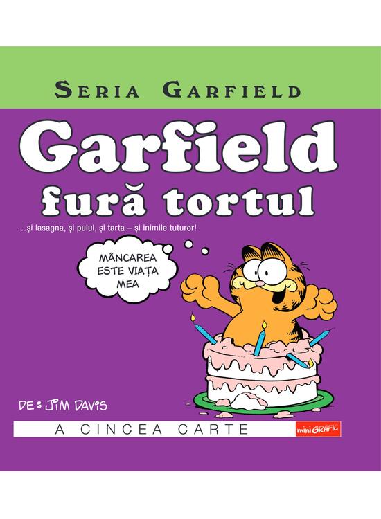 Copertă produs Seria Garfield #5. Garfield fură tortul... și lasagna, și puiul, și tarta - și inimile tuturor! - gallery big 1