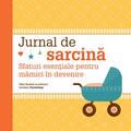 Copertă produs Jurnal de sarcină. Sfaturi esenţiale pentru mămici &icirc;n devenire - gallery small 