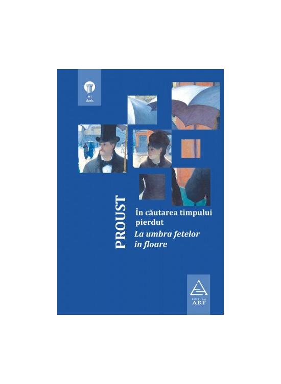 Copertă produs &Icirc;n căutarea timpului pierdut 2. La umbra fetelor &icirc;n floare - gallery big 1