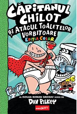 Copertă produs Căpitanul Chilot și Atacul Toaletelor Vorbitoare #2. Ediția color