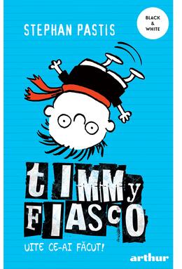 Copertă produs Timmy Fiasco 2. Uite ce-ai făcut! I paperback