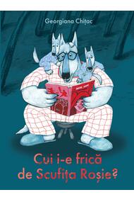 Copertă produs Cui i-e frică de Scufița Roșie?
