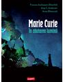 Copertă produs Marie Curie: &icirc;n căutarea luminii - thumb 1