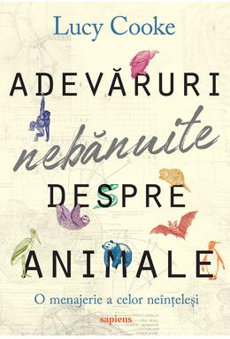 Copertă produs Adevăruri nebănuite despre animale: O menajerie a celor ne&icirc;nțeleși