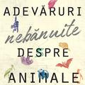 Copertă produs Adevăruri nebănuite despre animale: O menajerie a celor ne&icirc;nțeleși - gallery small 