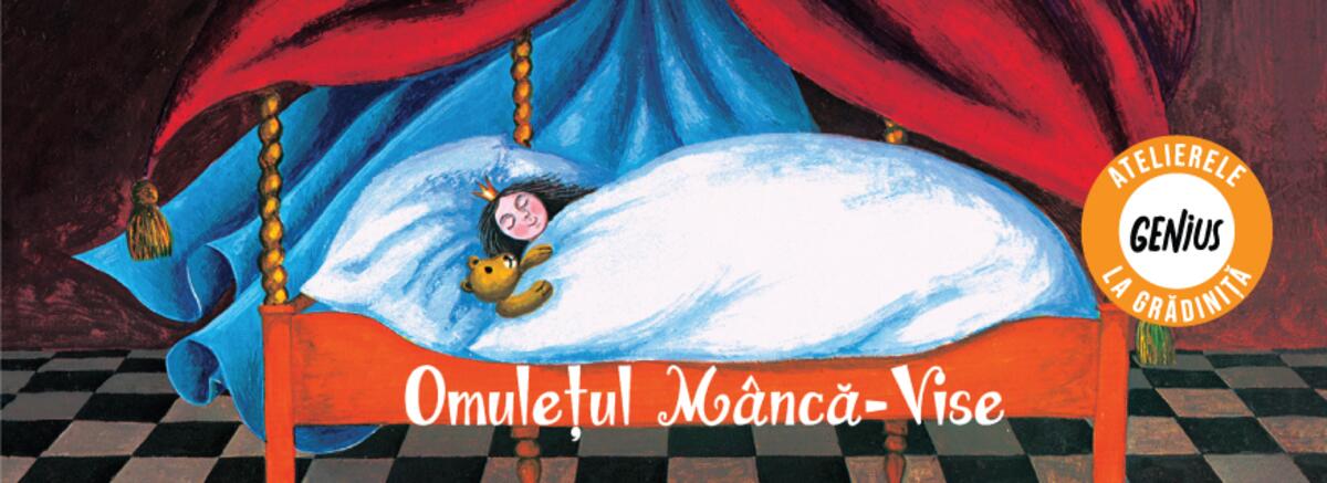 Genius la grădiniță #21 Omulețul M&acirc;ncă-Vise