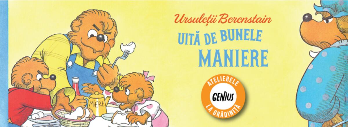 Genius la grădiniță #26 Ursuleții Berenstain uită de bunele maniere