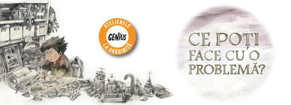 Genius la grădiniță #37 Ce poți face cu o problemă?