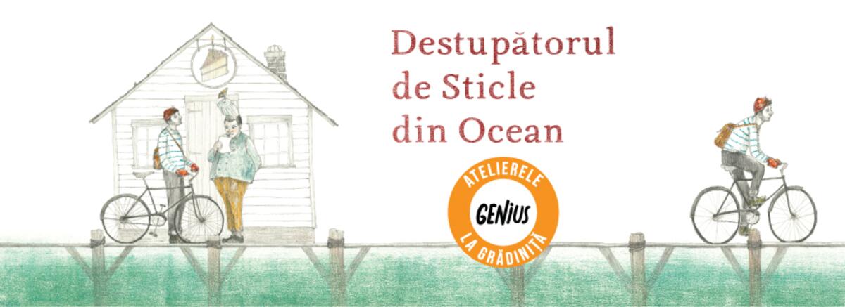 Genius la grădiniță #66 Destupătorul de Sticle din Ocean