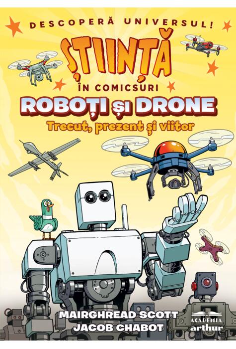 Copertă produs Roboţi şi drone. Trecut, prezent şi viitor (Știință &icirc;n comicsuri)