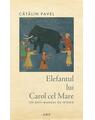 Copertă produs Elefantul lui Carol cel Mare. Un anti-manual de istorie - thumb 1