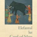 Copertă produs Elefantul lui Carol cel Mare. Un anti-manual de istorie - gallery small 