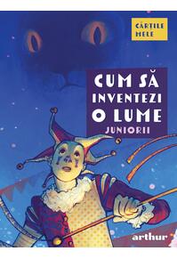 Copertă produs Cum să inventezi o lume. Juniorii