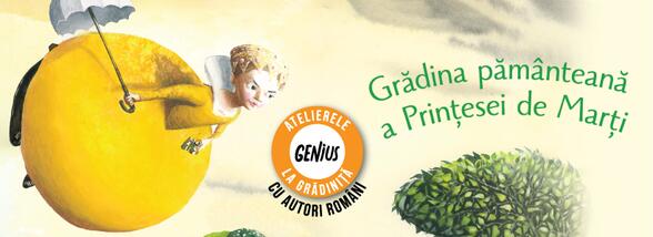 Genius la grădiniță #73 Grădina pământeană a Prințesei de Marți