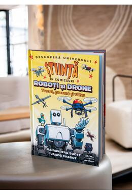 Copertă produs Roboţi şi drone. Trecut, prezent şi viitor (Știință &icirc;n comicsuri)