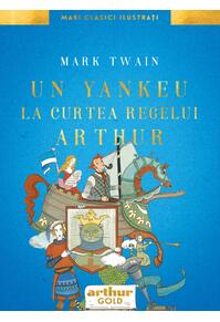 Copertă produs Un yankeu la curtea regelui Arthur. Ilustrat de Anca Smărăndache