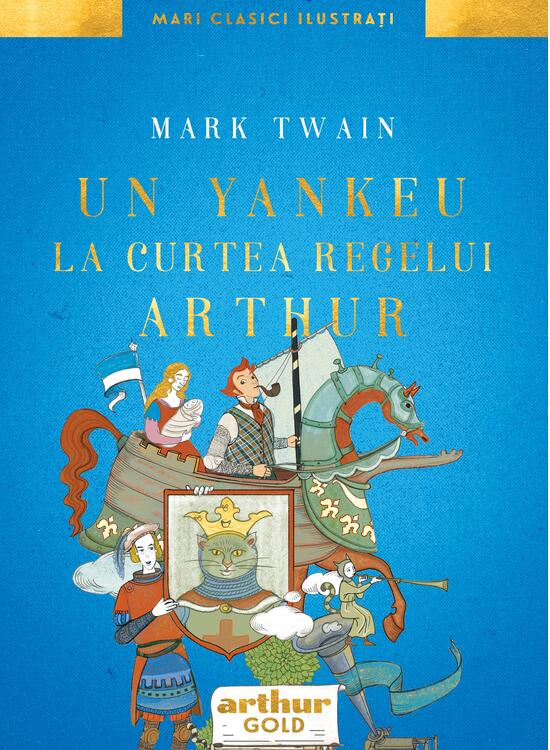Copertă produs Un yankeu la curtea regelui Arthur. Ilustrat de Anca Smărăndache - gallery big 1
