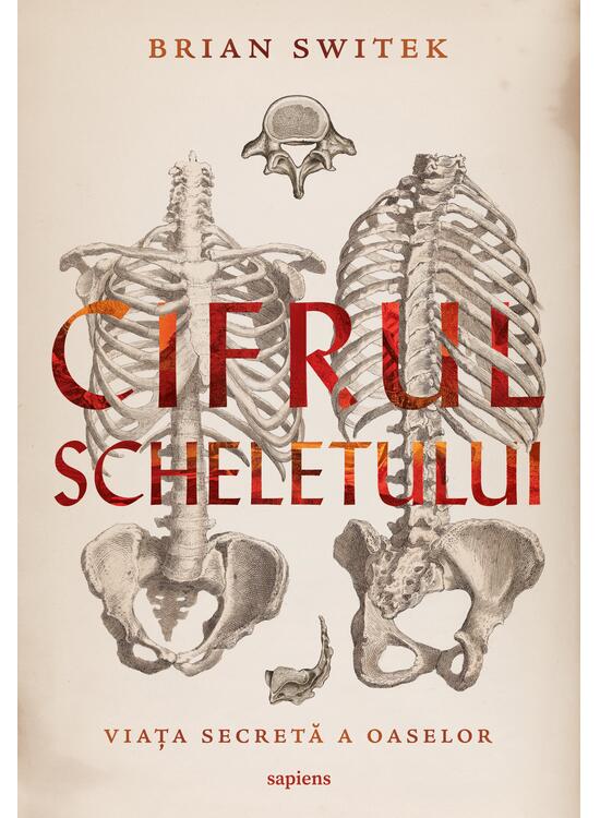 Copertă produs Cifrul scheletului. Viața secretă a oaselor - gallery big 1