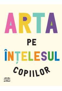Copertă produs Arta pe înțelesul copiilor. Ediția integrală și revizuită