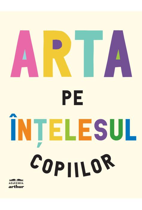 Copertă produs Arta pe înțelesul copiilor. Ediția integrală și revizuită