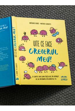 Copertă produs Uite ce face creierul meu! O carte din care &icirc;nțelegi, &icirc;n sf&acirc;rșit, ce se &icirc;nt&acirc;mplă &icirc;n mintea ta