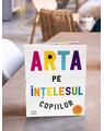 Copertă produs Arta pe înțelesul copiilor. Ediția integrală și revizuită - thumb 4