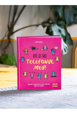 Copertă produs Uite ce face telefonul meu! Cum să te &icirc;nțelegi cu acest prieten... greu de strunit