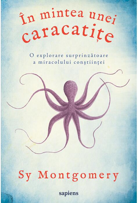 Copertă produs &Icirc;n mintea unei caracatițe: o explorare surprinzătoare a miracolului conştiinței