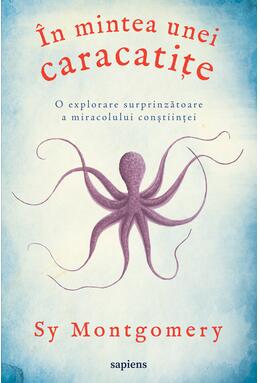 Copertă produs &Icirc;n mintea unei caracatițe: o explorare surprinzătoare a miracolului conştiinței