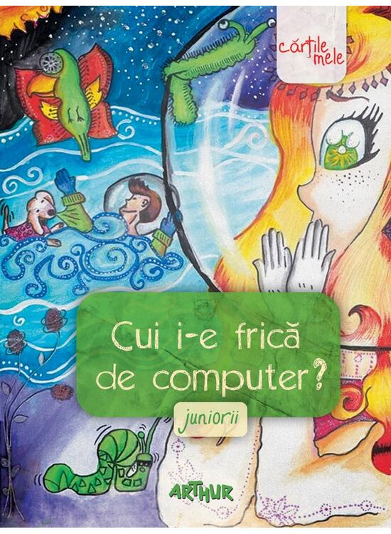Copertă produs Cui i-e frică de computer? Juniorii - gallery big 1