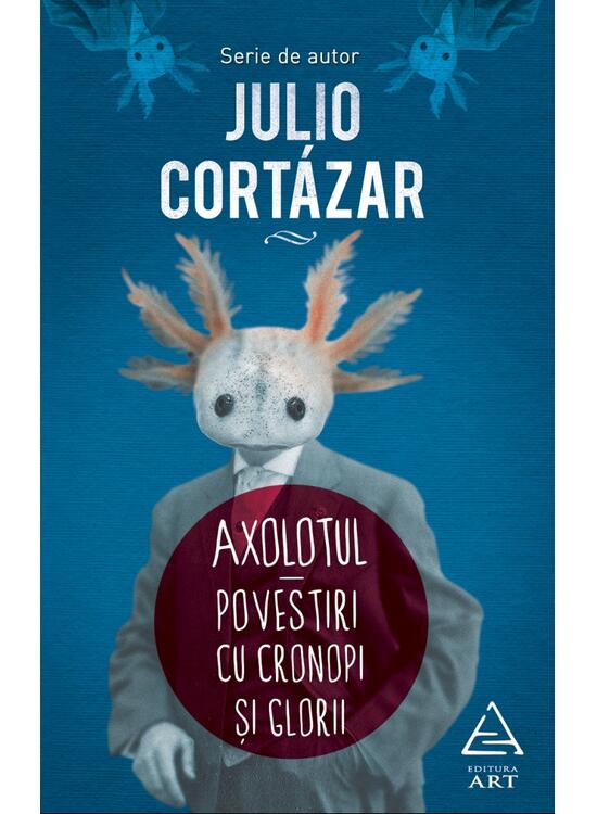 Copertă produs Axolotul. Povestiri cu cronopi şi glorii - gallery big 1