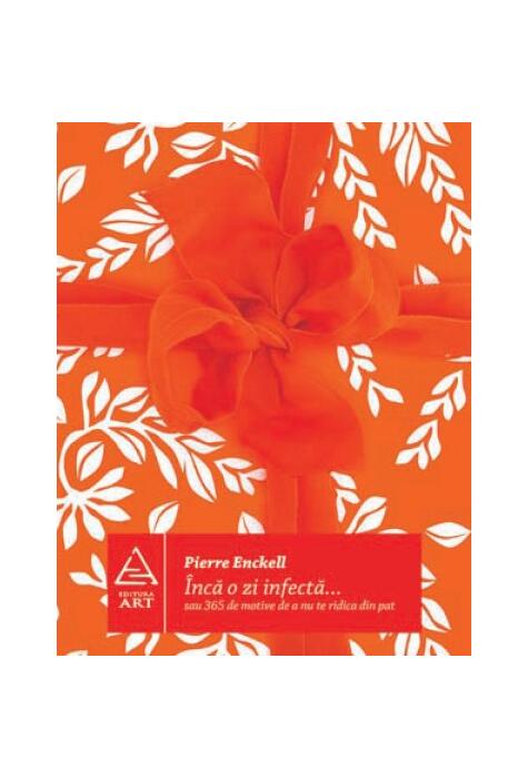 Copertă produs &Icirc;ncă o zi infectă... sau 365 de motive de a nu te ridica din pat