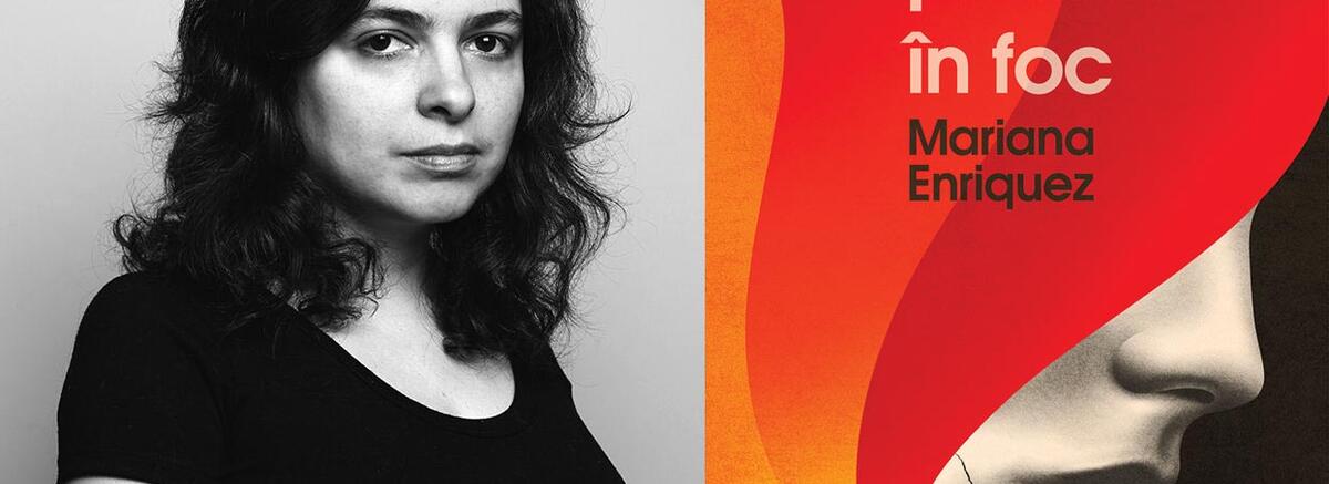 Q & A cu Mariana Enriquez: &bdquo;Istoria sumbră e prielnică pentru literatură&rdquo;