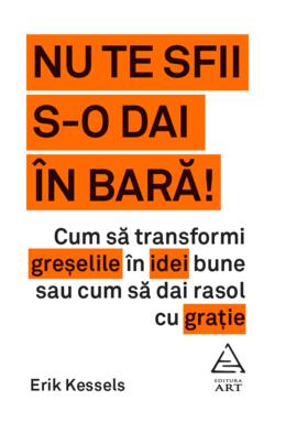 Copertă produs Nu te sfii s-o dai &icirc;n bară!