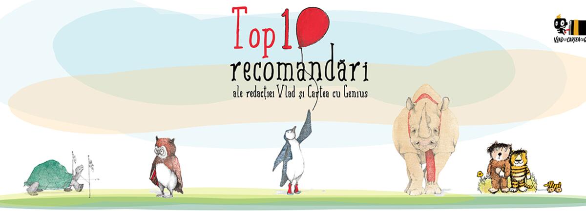 Top 10 recomandări ale redacției Vlad și Cartea cu Genius